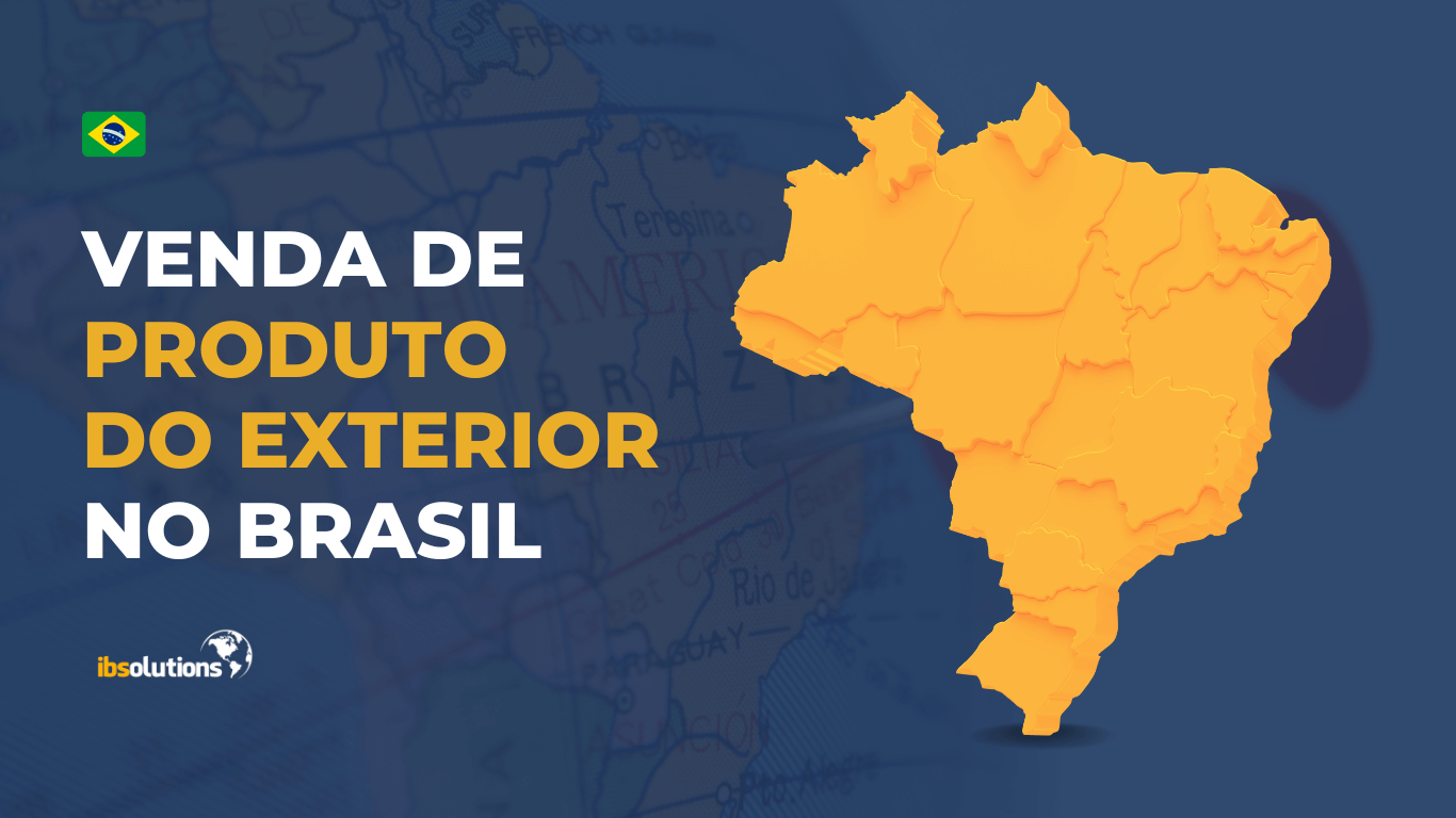 Venda de produto do exterior no Brasil